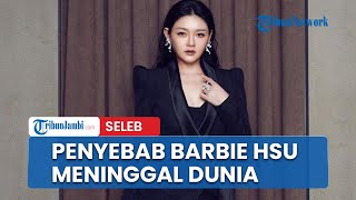 Penyebab Barbie Hsu Pemeran Shancai di Meteor Garden Meninggal Dunia