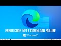How to Fix Microsoft Edge Error Code Inet E Download Failure in Windows 10