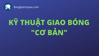 KỸ THUẬT GIAO BÓNG CƠ BẢN - BÓNG BÀN CHO NGƯỜI MỚI BẮT ĐẦU -BÀI 1