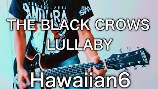 Hawaiian6- THE BLACK CROWS  LULLABY