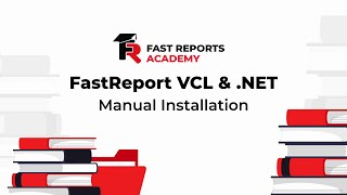 FastReport VCL \u0026 .NET: Manual Installation