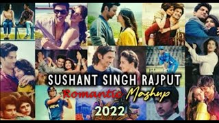 Romantic Mashup Song Video 2022 | Best of Love Song  | Sushant Singh Rajput | HeartTouching songs