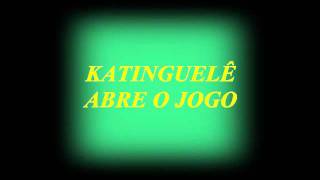 KATINGUELÊ - ABRE O JOGO