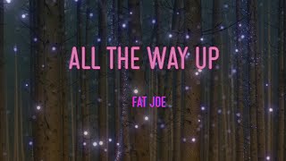 Fat Joe - All The Way Up Lyrics | I'm all the way up