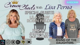 Crown Chats-Rising Of The Daughters with Lila Shaw and Robin Fields