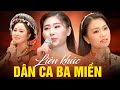 Dân Ca Ba Miền Để Đời | Nhạc Dân Ca Ba Miền Bắc Trung Nam Chọn Lọc | Lê Thu Uyên, Ngọc Thúy, Mộc Anh