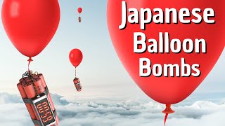Japanese Balloon BOMBS! - WW2 Fu-Go Campaign