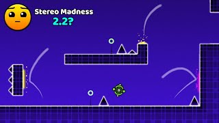 2.2 Stereo Madness? | Geometry Dash 2.2 Beta