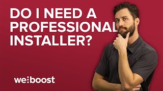 Do I need a professional installer for my cell phone booster? | weBoost