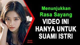 VIDEO INI HANYA BOLEH DI LIHAT SUAMI ISTRI! Rahasia Menunjukkan Sayang dalam Hubungan Suami Istri