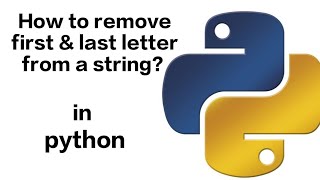 How to remove first & last letter from string in Python?