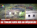 60 tonluk kaya her an düşebilir!