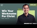 Win Your Workmates For Christ | Sunday Fast Track