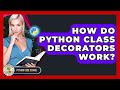 How Do Python Class Decorators Work? - Python Code School