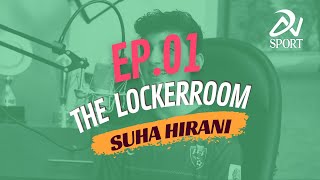 The LockerRoom with Suha Hirani | National Women’s Team Footballer | Podcast | Episode 01 | DN Sport