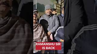 Ramanshu Sir is back