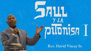 Saúl y la Pitonisa | Una Lección de Advertencia Bíblica - Rev. David Vizcay Sr.