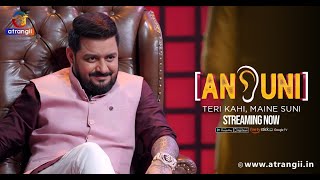 Ansuni - Teri Kahi, Maine Suni | Episode - 05 | Streaming  Now | Atrangii App | hindustani bhau show