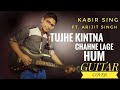 KABIR SINGH :TUJHE KINTA CHAHNE LAGE HUM|FT.ARIJIT SINGH|GUITAR COVER/GUITAR CHORDS/GUITAR TUTORIAL|