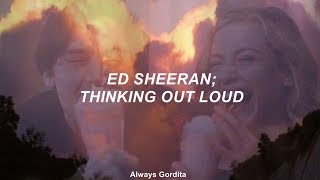 Ed Sheeran - Thinking Out Loud (Traducida al Español) #AlwaysGordita