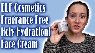 ELF Cosmetics Fragrance Free Holy Hydration! Face Cream Moisturizer Review \u0026 How to Use