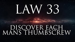 Law 33: Discover each man’s thumbscrew