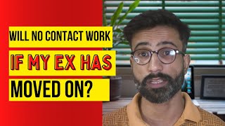 Will No Contact Work If My Ex Has Moved On | Urdu / Hindi | Best Relationship Advice |