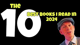 The Ten Best Books I Read in 2024