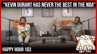 Happy Hour 103: KD Has Never Been The Best in the NBA (feat. Joel)