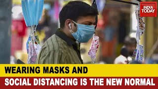 Wearing Masks And Social Distancing Is The New Normal, People Will Have To Learn To Live With COVID
