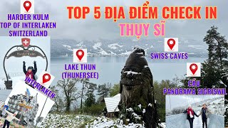 Du Lịch THỤY SĨ tự túc | Giấc mơ  Switzerland | Top 5 địa điểm check in tuyệt đẹp : tuyết, hồ & núi