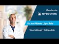 Dr. José Alberto López Tello - Ortopedia y Traumatología