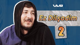 Ez Dilşadim - Xeleka 2 ∣ ئەز دلشادم - خەلەکا ٢