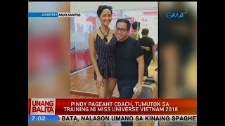 UB: Pinoy pageant coach, tumutok sa training ni Miss Universe Vietnam 2018