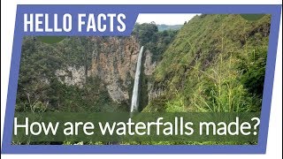 heLLO facts: How are waterfalls made?