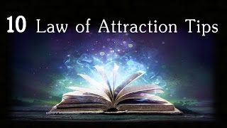 Top Ten Law of Attraction Tips to Manifest More of What You Want!