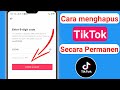 Cara Menghapus Akun TikTok Secara Permanen (2023) | Cara Menghapus Akun TikTok