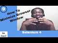 ✔ Selenium 4: Minimize Browser Window | (Video 156)