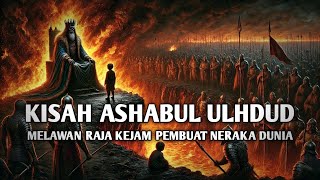 Kisah Ashabul Ukhdud - Pemuda Soleh Melawan Raja Kejam Pembuat Neraka Dunia