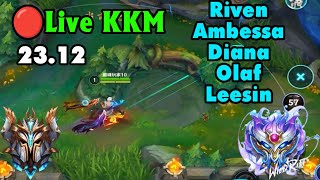 Top rank China server🔴Live KKM - Riven Ambessa Diana Olaf Leesin -Gameplay Wild Rift Tốc Chiến 23.12