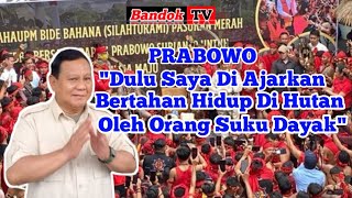 #Prabowo saya di ajari bertahan hidup di hutan oleh orang dayak