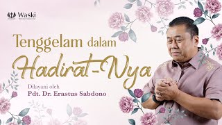 TENGGELAM DALAM HADIRAT-NYA | Wanita Surgawi (Bag 208) | Pdt. Dr. Erastus Sabdono | 21 Oktober 2024