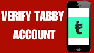 How To Verify Tabby Account-Step By Step Guide | Tabby registration uae