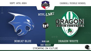 NTFL Youth Football - Bobcat Blue at Dragon White 3rd Grade-9-14-900 A-Carroll Middle School