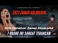 2023 Zaman Kegelapan ‼️7 Orang Ini Sangat Terancam