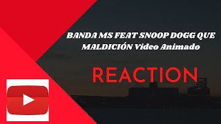 BANDA MS FEAT SNOOP DOGG QUE MALDICIÓN Video Animado l REACTION!