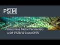 How to Determine Motor Parameters with PSIM & InstaSPIN