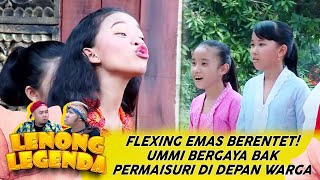 FLEXING EMAS BERENTET! UMMI BERGAYA BAK PERMAISURI DI DEPAN WARGA - LENONG LEGENDA