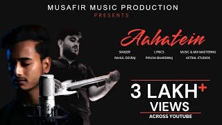 Aahatein |Rahul Devraj | Musafirr | Piyush Bhardwaj | Astral Studios |latest song 2023|latest songs