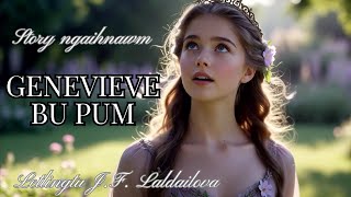 Genevieve bu pum || Story ngaihnawm